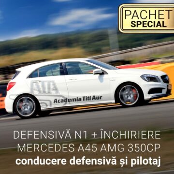Pachet Defensivă N1 + Închiriere Mercedes A45 AMG